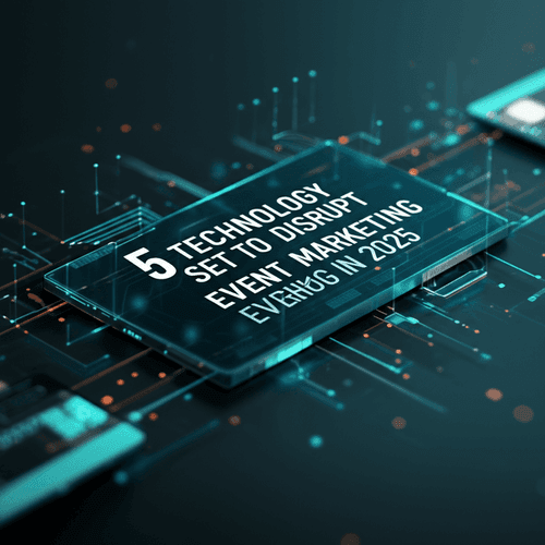 5 Technology Trends Set to Disrupt Event Marketing in 2025